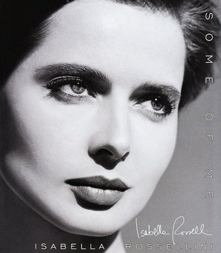 Isabella Rossellini fictional memoir, Some of Me (1997). 